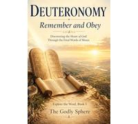 Remember and Obey: Discovering the Heart of God Through the Final Words of Moses (Explore the Word Series)