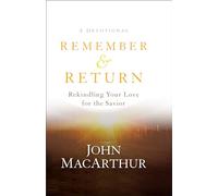 Remember and Return - Rekindling Your Love for the Savior--A Devotional