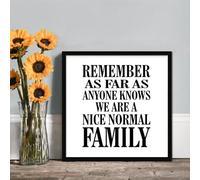 Remember As Far As Anyone Knows We Are A Nice Normal Family Framed Wood Signs Home Decor Inspirational Quote Rustic Artwork Framed Wall Poster Decoration for Living Room, Bedroom, Kitchen 7"x7"