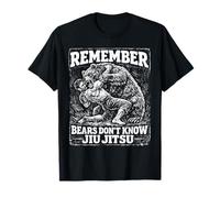 Remember Bears Don't Know Jiu Jitsu Funny Martial Arts T-Shirt
