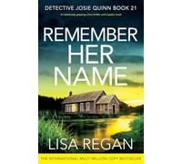 Remember Her Name: An absolutely gripping crime thriller and mystery novel: 21 (Detective Josie Quinn)