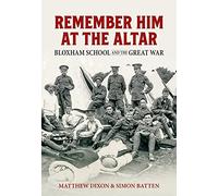 Remember Him at the Altar: Bloxham School and the Great War