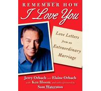 Remember How I Love You: Love Letters from an Extraordinary Marriage