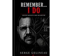 REMEMBER... I DO: SURVIVING NARCISSISTIC ABUSE AND ADDICTION