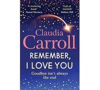 Remember, I Love You: Discover the unforgettable, heartbreaking novel from TV's Claudia Carroll