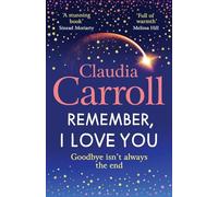 Remember, I Love You: Discover the unforgettable, heartbreaking novel from TV's Claudia Carroll