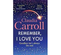 Remember, I Love You: Discover the BRAND NEW unforgettable, heartbreaking novel from TV's Claudia Carroll for 2025