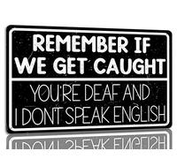 Remember If We Get Caught You're Deaf And i Don't Speak English Metal Tin Sign Funny Decor Signs For Home Cafe Bar 8x12 Inch
