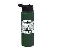 Remember If We Get Caught You're Deaf I Don't Speak English Stainless Steel Insulated Water Bottle
