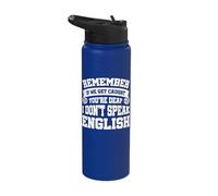 Remember If We Get Caught You're Deaf I Don't Speak English Stainless Steel Insulated Water Bottle