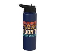 Remember If We Get Caught You're Deaf I Don't Speak English Stainless Steel Insulated Water Bottle