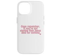 remember. If you’re not sinning than Jesus died for nothing Case for iPhone 14