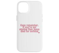 remember. If you’re not sinning than Jesus died for nothing Case for iPhone 14 Plus