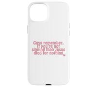 remember. If you’re not sinning than Jesus died for nothing Case for iPhone 15 Plus