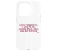 remember. If you’re not sinning than Jesus died for nothing Case for iPhone 15 Pro