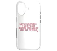 remember. If you’re not sinning than Jesus died for nothing Case for iPhone 17