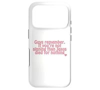 remember. If you’re not sinning than Jesus died for nothing Case for iPhone 17 Pro