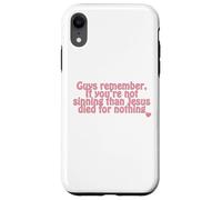 remember. If you’re not sinning than Jesus died for nothing Case for iPhone XR