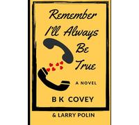 Remember I'll Always Be True: A Novel