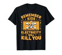 Remember Kids Electricity Will Kill You Electrician T-Shirt