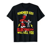 Remember Kids Electricity Will Kill You Funny Electrician T-Shirt