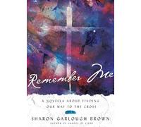 Remember Me - A Novella about Finding Our Way to the Cross (Shades of Light)