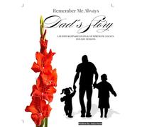 Remember Me Always Dad's Story: A Guided Keepsake Journal of Strength, Legacy, and Life Lessons