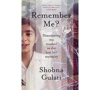 Remember Me?: Discovering My Mother as She Lost Her Memory