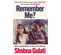 Remember Me?: Discovering My Mother as She Lost Her Memory (Paperback) - Shobna Gulati Book