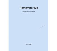 Remember Me: For When I'm Gone