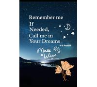 Remember me If Needed, Call me in Your dreams.