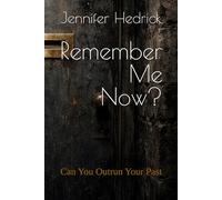Remember Me Now?: Can You Outrun Your Past