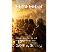 REMEMBER: Memory, Anamnesis, and Making the Past Present