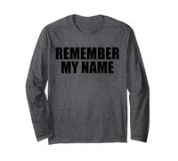 Remember My Name Long Sleeve T-Shirt