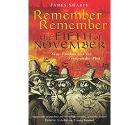 Remember, Remember the Fifth of November: Guy Fawkes and the Gunpowder Plot