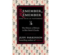Remember, Remember (The Fifth of November): The History of Britain in Bite-Sized Chunks