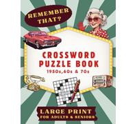 Remember That?! Crossword Puzzle Book:: Crossword Puzzles with Easy to Read, Print for 50s, 60s, 70s, Adults & Seniors | 8.5 * 11 inches, 120 pages | ... Gift for Vacations, Holidays and Relaxation