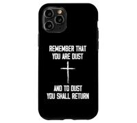 Remember That You Are Dust And To Dust You Shall Return Case for iPhone 11 Pro