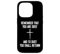 Remember That You Are Dust And To Dust You Shall Return Case for iPhone 14 Pro