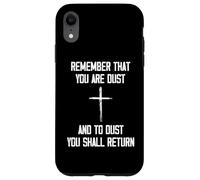 Remember That You Are Dust And To Dust You Shall Return Case for iPhone XR
