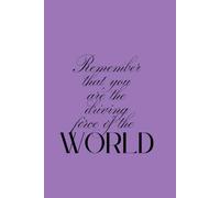 Remember That You Are the Driving Force of the World