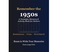 Remember the 1950s: A Nostalgic Memory & Activity Book for Seniors - Reminiscence Prompts, Trivia & Word Searches from the Fifties, Extra-Large Print (Memory & Reminiscence for Seniors)