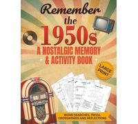 Remember the 1950s: A Nostalgic Memory and Activity Book for Seniors - Large Print Puzzles, Trivia, and Reflections from the Good Old Days