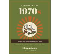 Remember the 1970s: A Large-Print Reminiscence Activity Book for Seniors with Dementia - Nostalgic Word Searches, Trivia, Puzzles & Memory Prompts from the Decade (Remember the Decades)