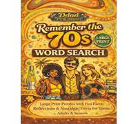 Remember The 70s Word Search: A Nostalgic Puzzle Journey Through the Decade of Disco, Roller Derby, and Bell-Bottoms - Large Print for Adults, Seniors and Teens