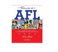Remember the AFL: The Ultimate Fan's Guide to the American Football League