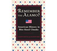 Remember the Alamo?: American History in Bite-Sized Chunks