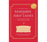 Remember the First Ladies: The Legacies of America's History-Making Women