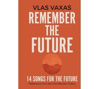 Remember the Future: 14 Songs for the future. Reflections from the First Martian Colony