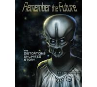 Remember the Future: The Distortions Unlimited Story